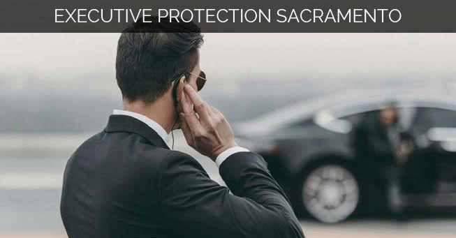 Sacramento Executive Protection